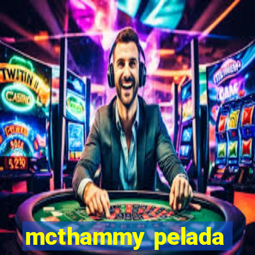 mcthammy pelada